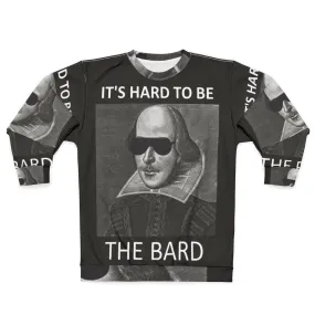 "It's Hard to Be the Bard" Shakespeare Sweatshirt