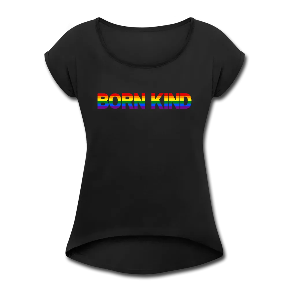 Women's Roll Cuff BORN KIND Equality T-Shirt
